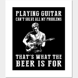"Guitar Can't Solve All My Problems, That's What the Beer's For!" Posters and Art